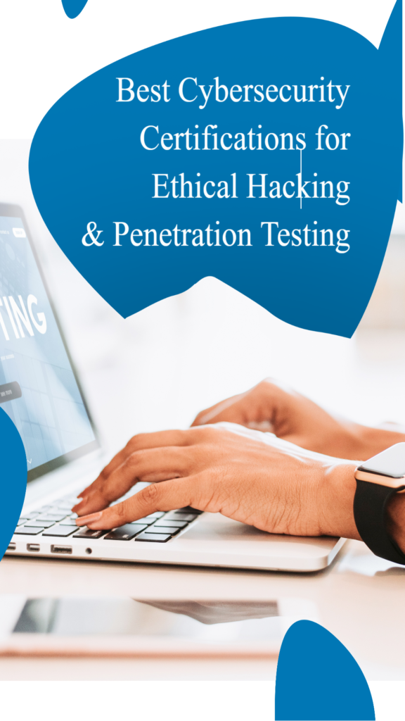 Best Cybersecurity Certifications for Penetration testing and Ethical Hacking